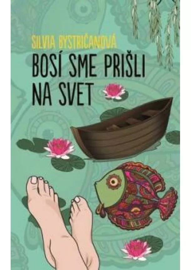 Silvia Bystričanová - Bosí sme prišli na svet