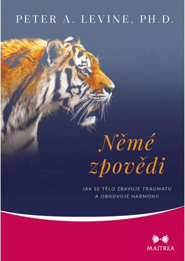 Peter A. Levine - Němé zpovědi - Jak se tělo zbavuje traum