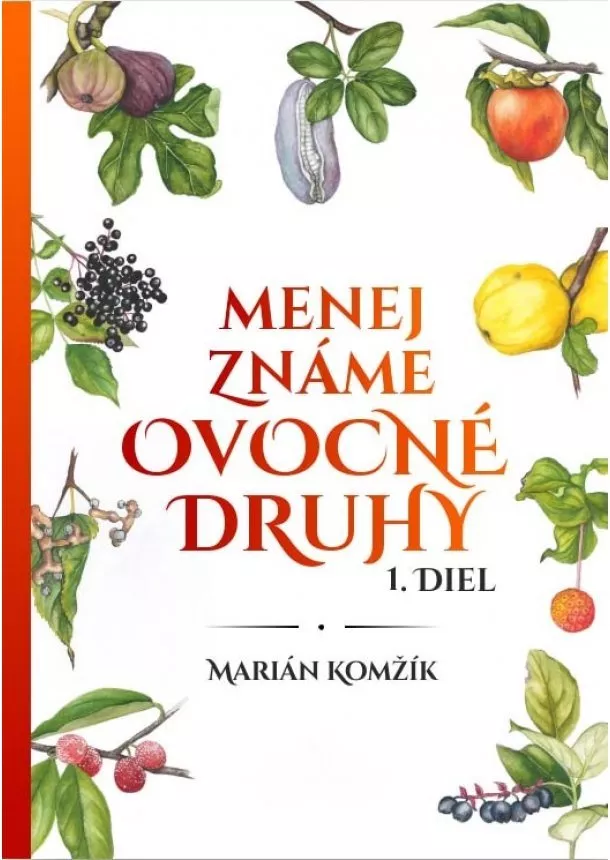Marián Komžík - Menej známe ovocné druhy I.diel