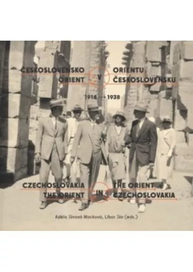 Československo v Orientu: Orient v Československu 1918-1938 - Libor Jůn