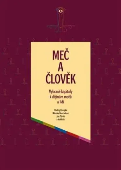 Meč a člověk - Vybrané kapitoly k dějinám mečů a lidí