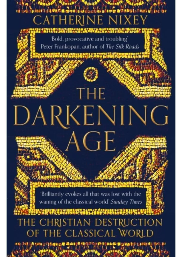 Catherine Nixey - The Darkening Age