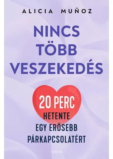 Nincs több veszekedés - 20 perc hetente egy erősebb párkapcsolatért