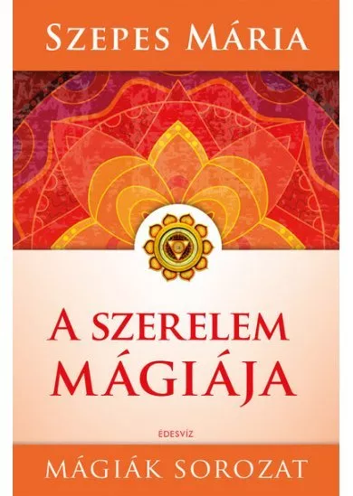 A szerelem mágiája - Mágiák sorozat (új kiadás)