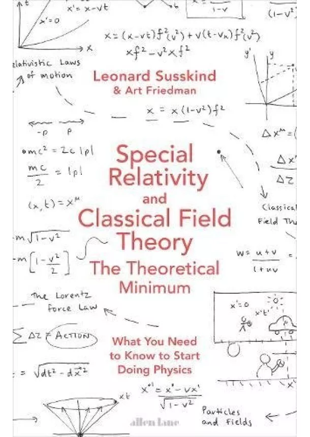 Leonard Susskind, Art Friedman - Special Relativity and Classical Field Theory