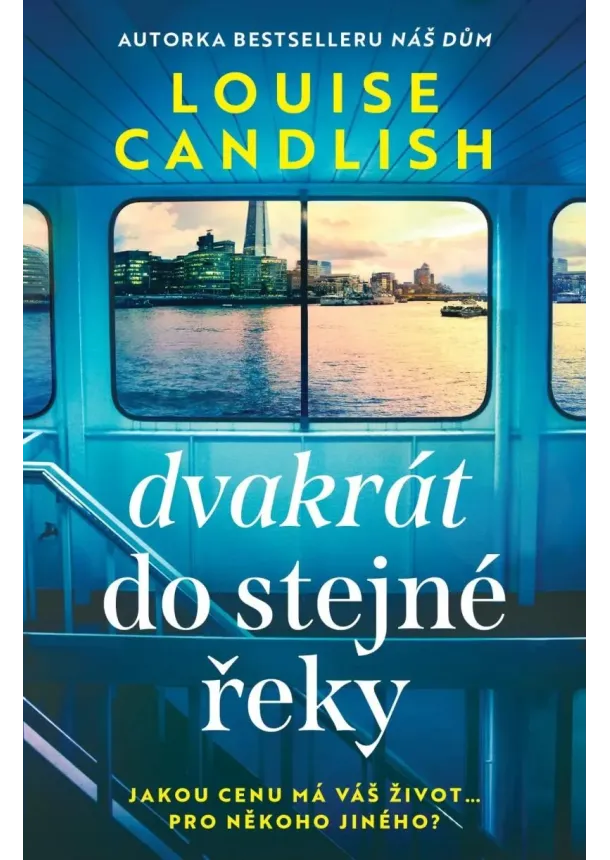 Louise Candlish - Dvakrát do stejné řeky