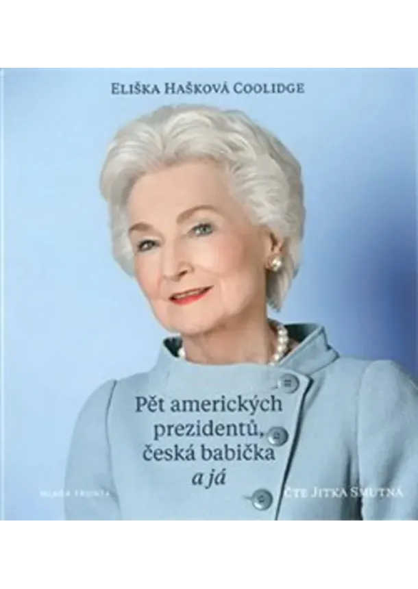 Eliška Coolidge Hašková - Pět amerických prezidentů, česká babička a já (audiokniha)