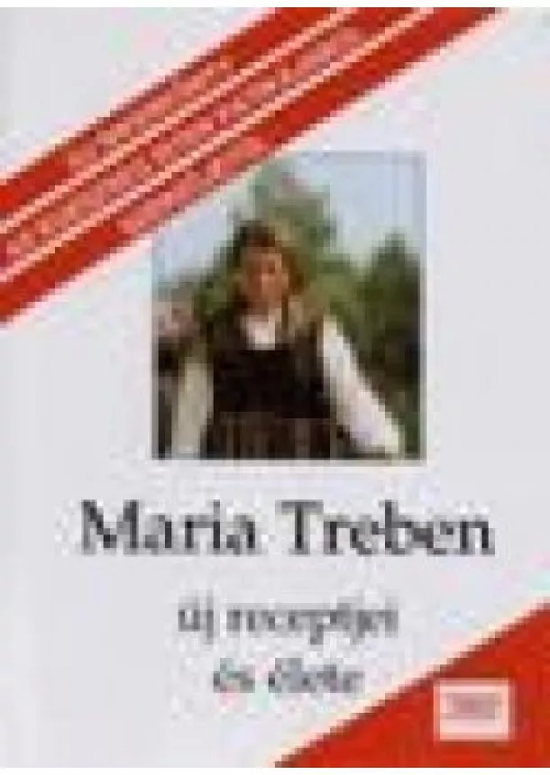 Maria Treben - Maria Treben új receptjei és élete