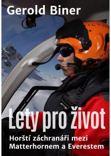 Lety pro život - Horští záchranáři mezi Matterhornem a Everestem