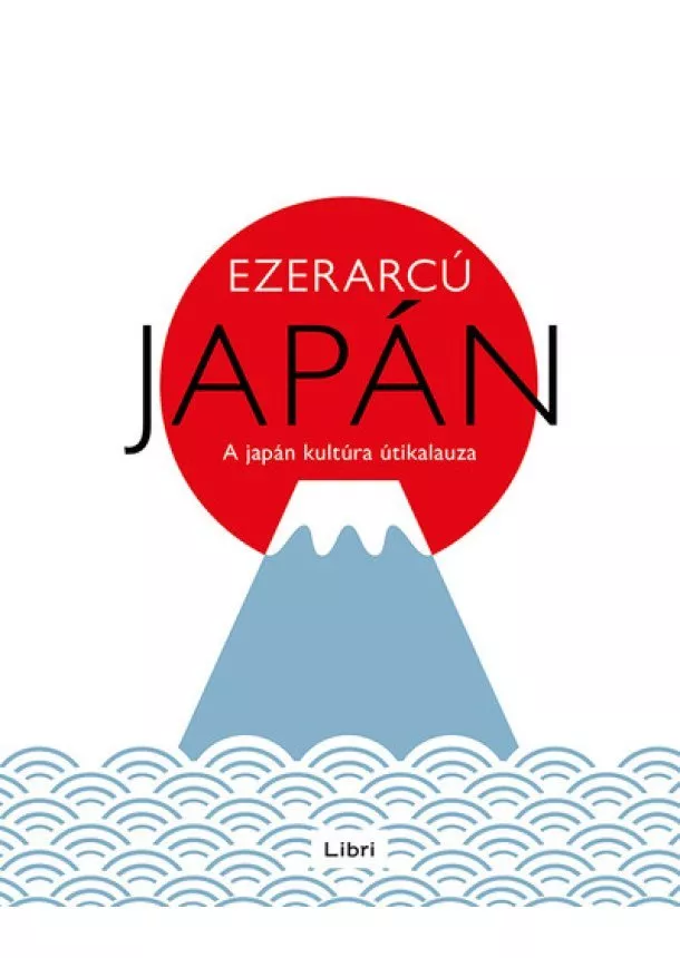 Válogatás - Ezerarcú Japán - A japán kultúra útikalauza (2. kiadás)