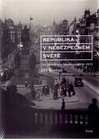 Republika v nebezpečném světě - Éra prezidenta Masaryka 1918-1935