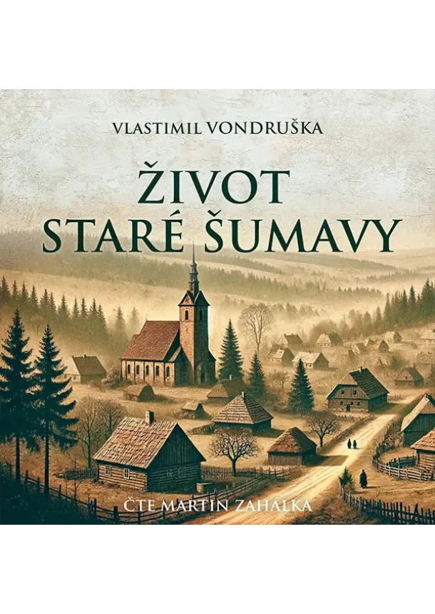 Vladimír Vondruška, Tympanum - Vladimír Vondruška:  Život staré Šumavy (čte Martin Zahálka) - MP3-CD - CD