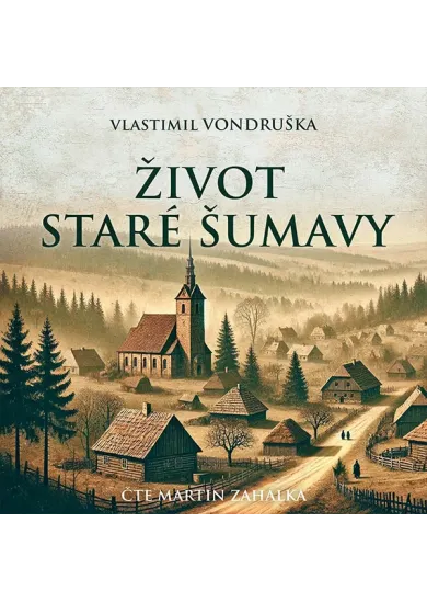 Vladimír Vondruška:  Život staré Šumavy (čte Martin Zahálka) - MP3-CD - CD