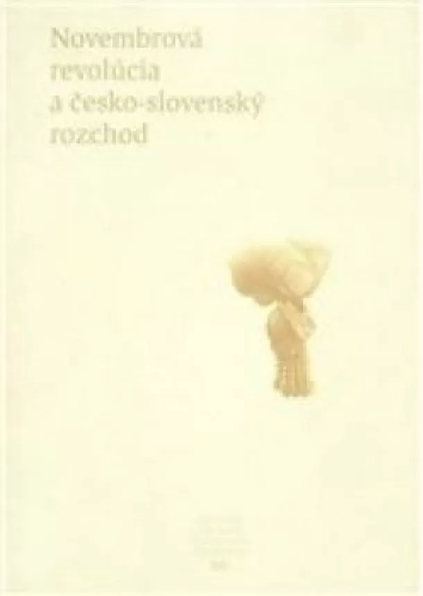 Viera Hlavová - Novembrová revolúcia a česko-slovenský rozchod -  Pramene k dejinám Slovenska a Slovákov XIV.
