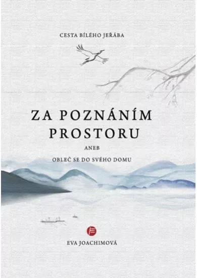 Cesta bílého jeřába IV. Za poznáním prostoru aneb Obleč se do svého domu