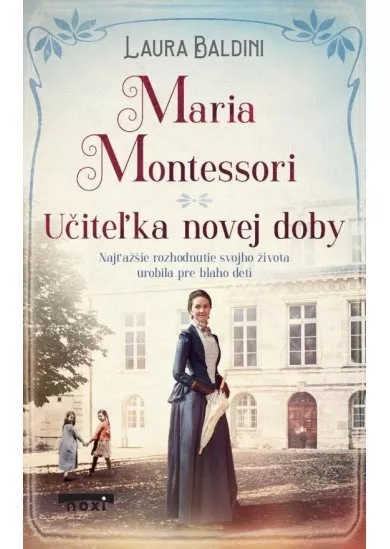 Maria Montessori - Učiteľka novej doby