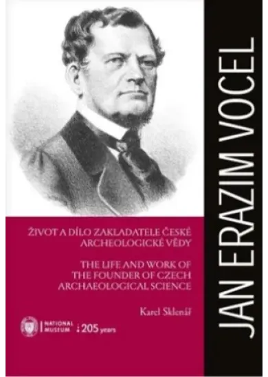 Jan Erazim Vocel - Život a dílo zakladatele české archeologické vědy
