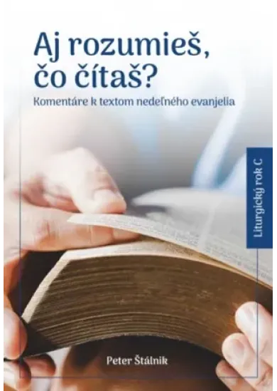 Aj rozumieš, čo čítaš? (C) - Komentáre k textom nedeľného evanjelia - Liturgický rok C