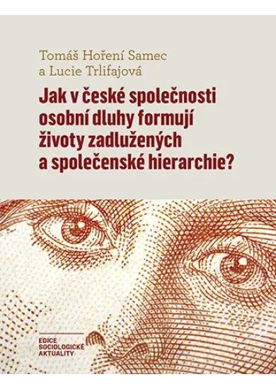 Jak v české společnosti osobní dluhy formují životy zadlužených a společenské hierarchie?