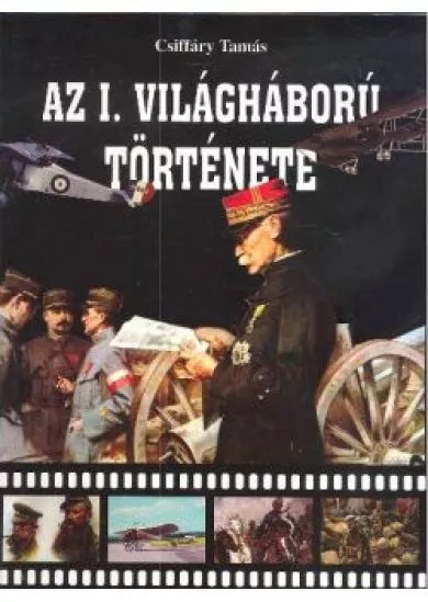 AZ I. VILÁGHÁBORÚ TÖRTÉNETE