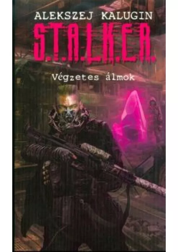 Alekszej Kalugin - S.T.A.L.K.E.R. - Végzetes álmok