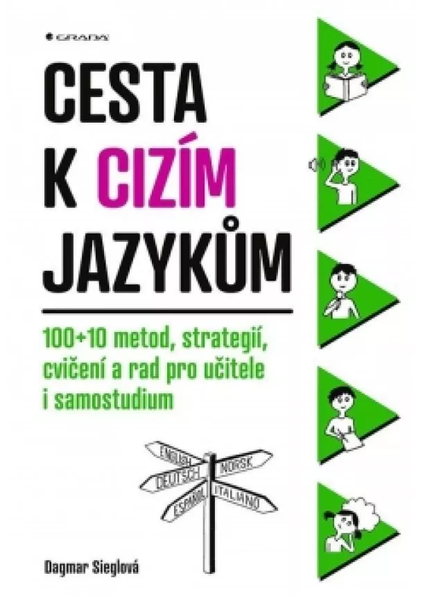 Dagmar Sieglová - Cesta k cizím jazykům - 100+10 metod, strategií, cvičení a rad pro učitele i samostudium