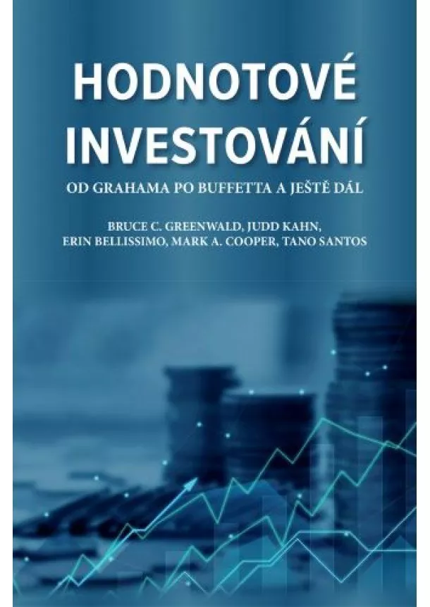 Bruce C. Greenwald - Hodnotové investování - Od Grahama po Buffetta a ještě dál