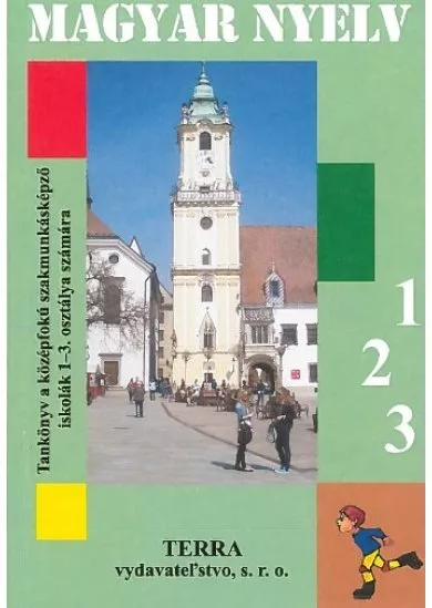 Magyar nyelv 1-3 - Tankönyv - Učebnica pre 1.-3.ročnik učebných odborov SŠ