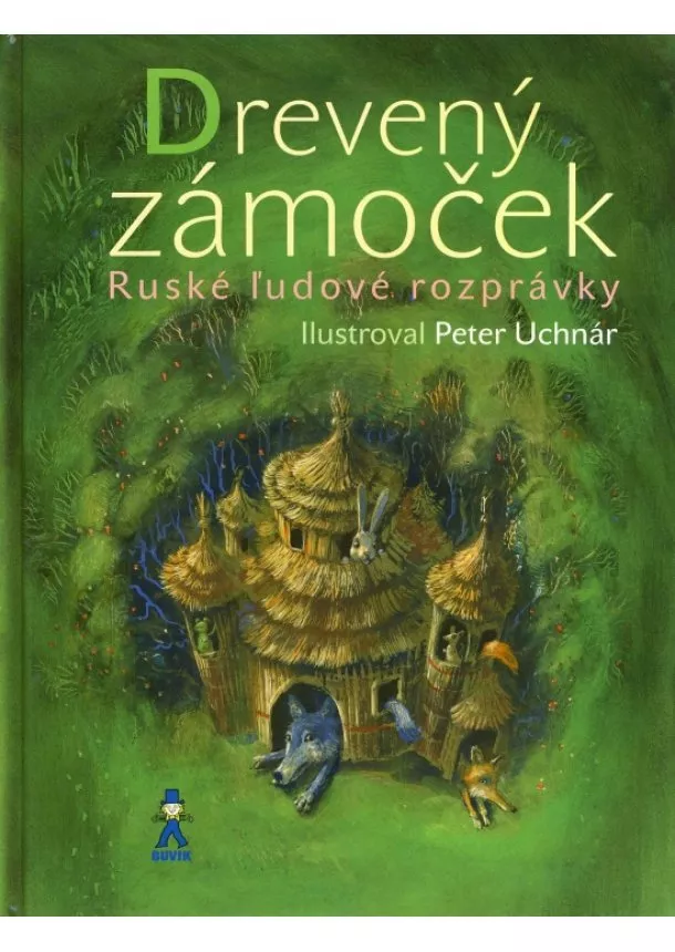 autor neuvedený - Drevený zámoček - Ruské ľudové rozprávky