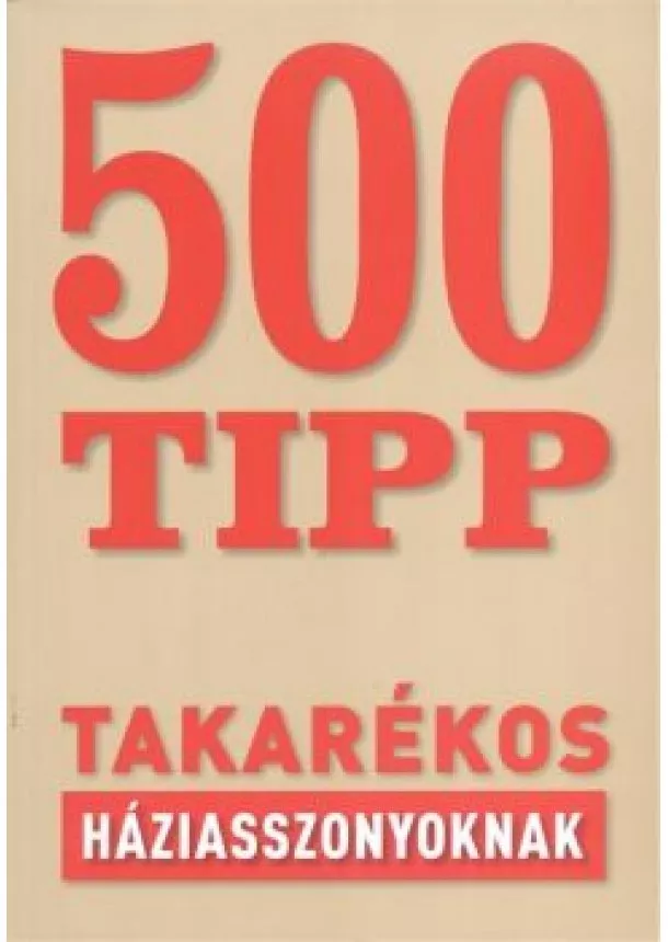 Baráth Dávid - 500 tipp takarékos háziasszonyoknak