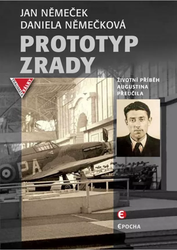 Jan Němeček, Daniela Němečková - Prototyp zrady - Životní příběh Augustina Přeučila