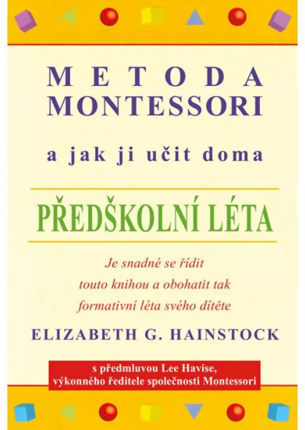Elizabeth G. Hainstock - Metoda Montessori a jak ji učit doma – předškolní léta - 2.vydání