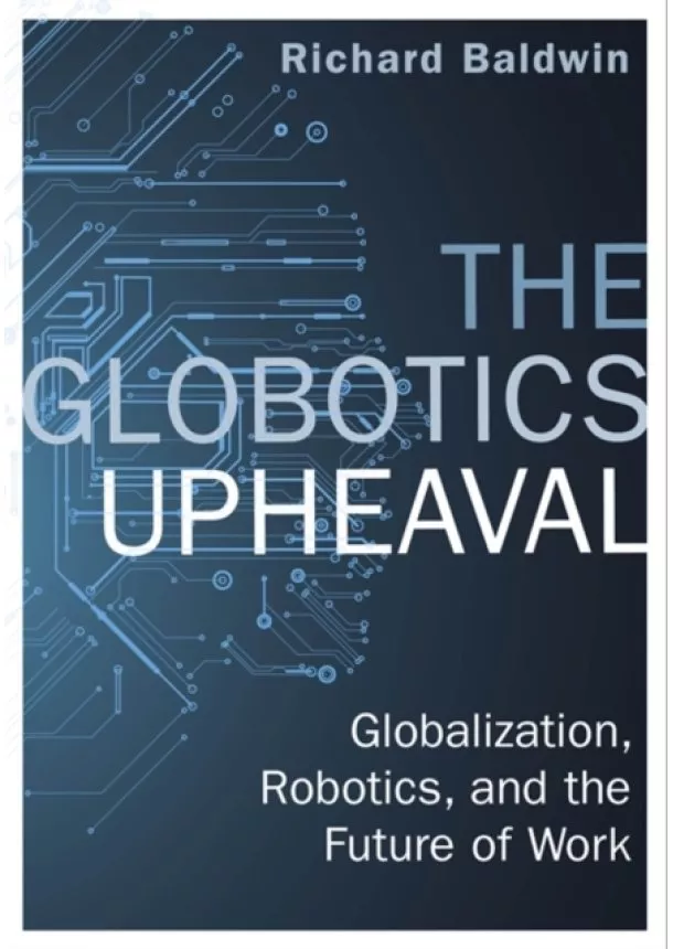Richard Baldwin - The Globotics Upheaval
