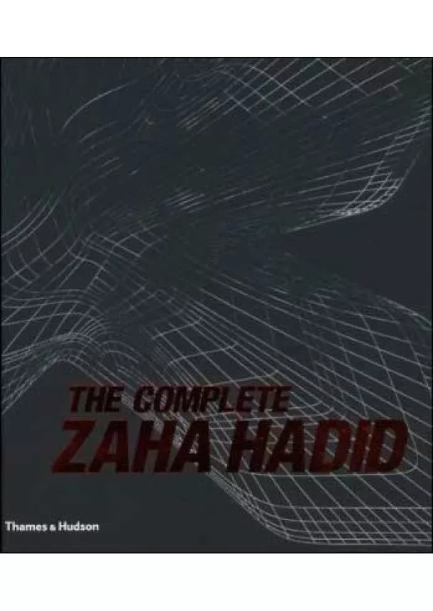 Aaron Betsky - Complete Zaha Hadid