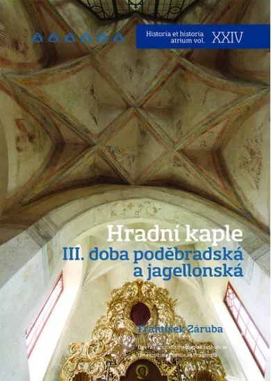 Hradní kaple III. - III. doba poděbradská a jagellonská