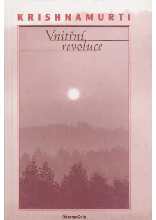 Jiddu Krishnamurti - Vnitřní revoluce - Život a myšlení Jiddu Krisnamurtiho