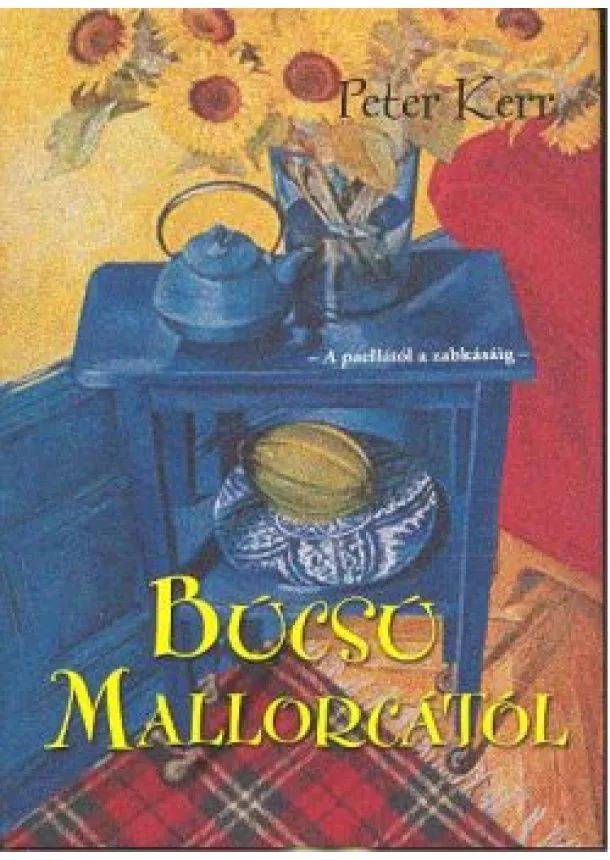 Peter Kerr - Búcsú Mallorcától /A paellától a zabkásáig
