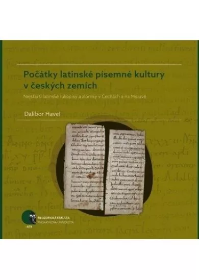 Počátky latinské písemné kultury v českých zemích: Nejstarší latinské rukopisy a zlomky v Čechách a na Moravě