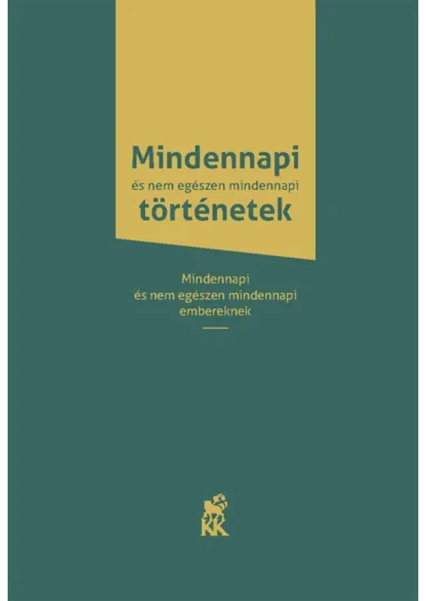 Hézser Gábor (szerk.) - Mindennapi és nem egészen mindennapi történetek - Mindennapi és nem egészen mindennapi embereknek (új kiadás)