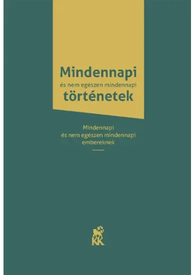 Mindennapi és nem egészen mindennapi történetek - Mindennapi és nem egészen mindennapi embereknek (új kiadás)