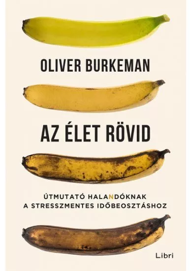 Az élet rövid - Útmutató halandóknak a stresszmentes időbeosztáshoz