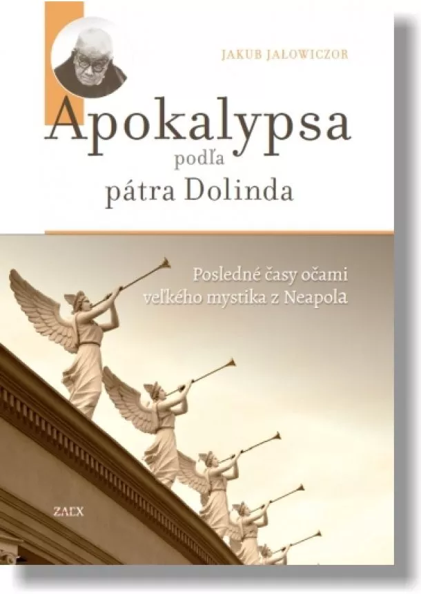 Jakub Jałowiczor - Apokalypsa podľa pátra Dolinda - Posledné časy očami veľkého mystika z Neapola