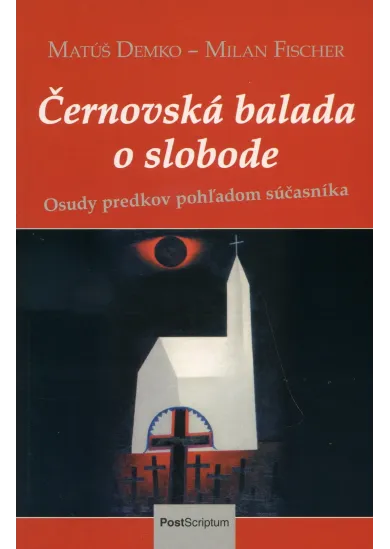 Černovská balada o slobode - Osudy predkov pohľadom súčasníka