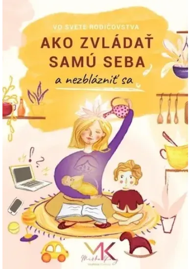 Ako zvládať samu seba a nezblázniť sa