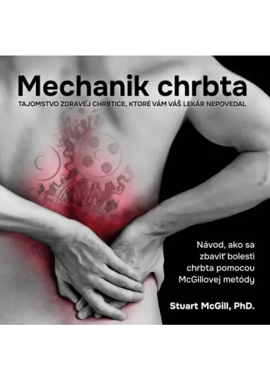 Mechanik chrbta - Návod, ako sa zbaviť bolesti pomocou McGillovej metódy