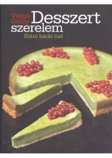Desszert szerelem /Sütni bárki tud