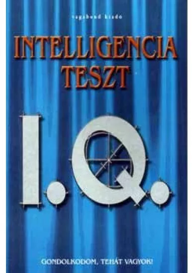 Intelligencia teszt I. Q. Gondolkodom, tehát vagyok! 