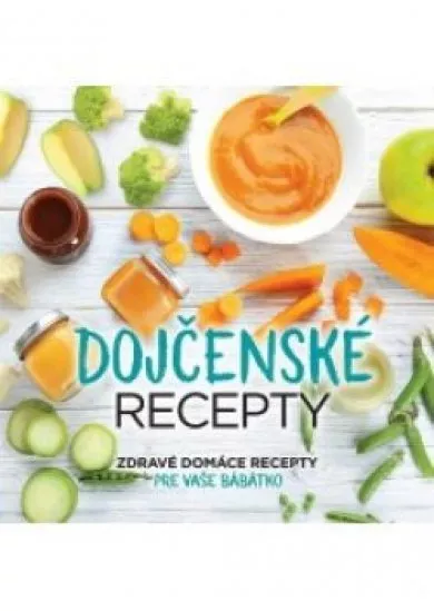 Dojčenské recepty - Zdravé domáce recepty pre vaše bábätko