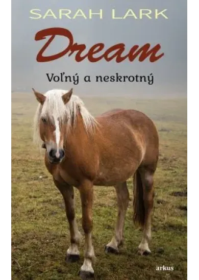 Dream: Voľný a neskrotný