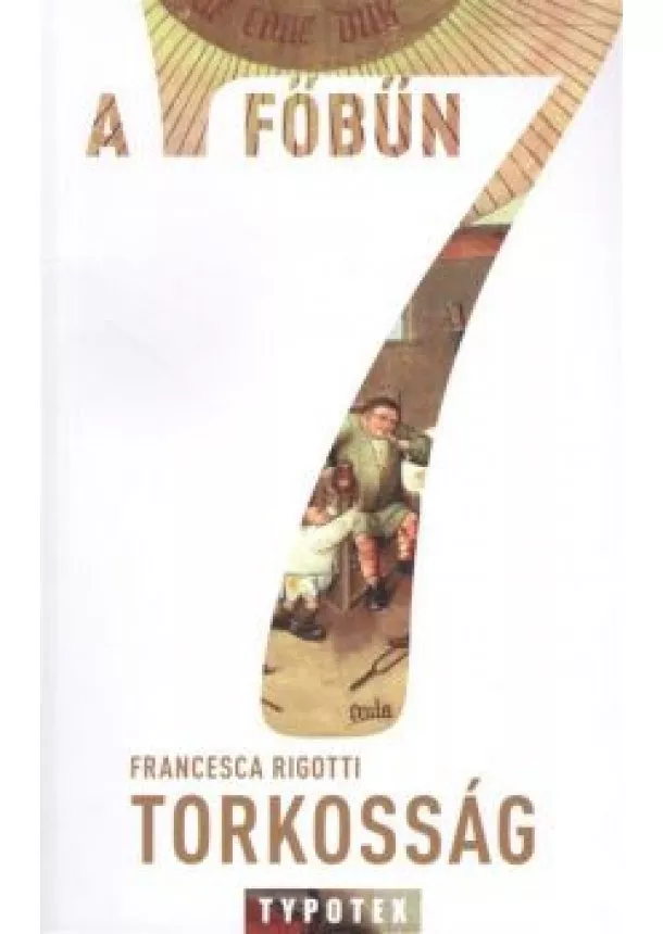 Francesca Rigotti - A 7 főbűn - Torkosság